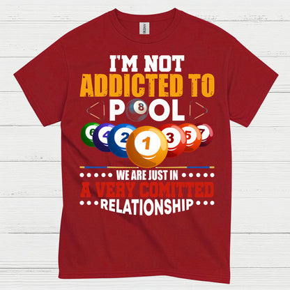 Not Addicted To Pool Funny T Shirt