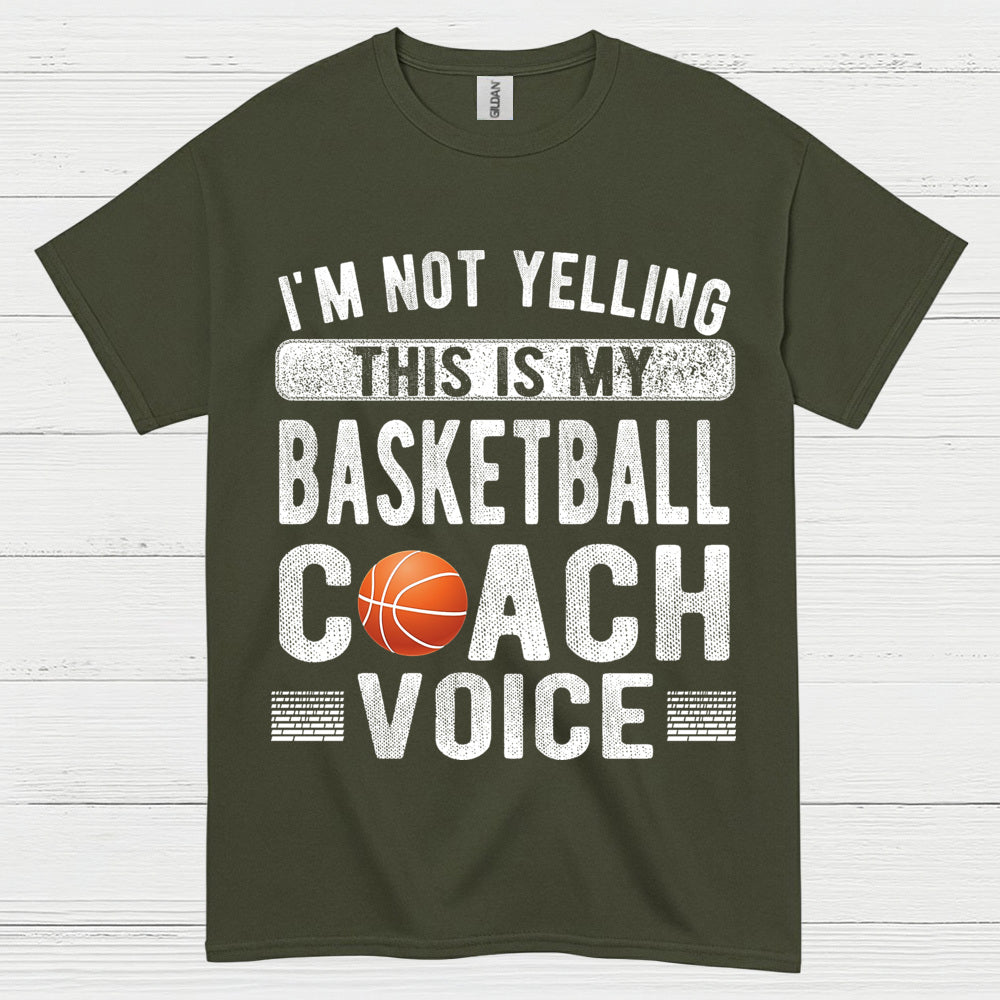 I’m Not Yelling This Is My Basketball Coach Voice T Shirt
