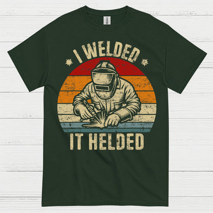 I Welded It Heldead Welder T Shirt