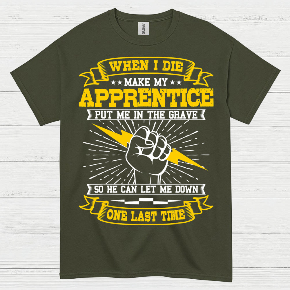 Apprentice Let Me Down Humor T Shirt