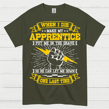 Apprentice Let Me Down Humor T Shirt