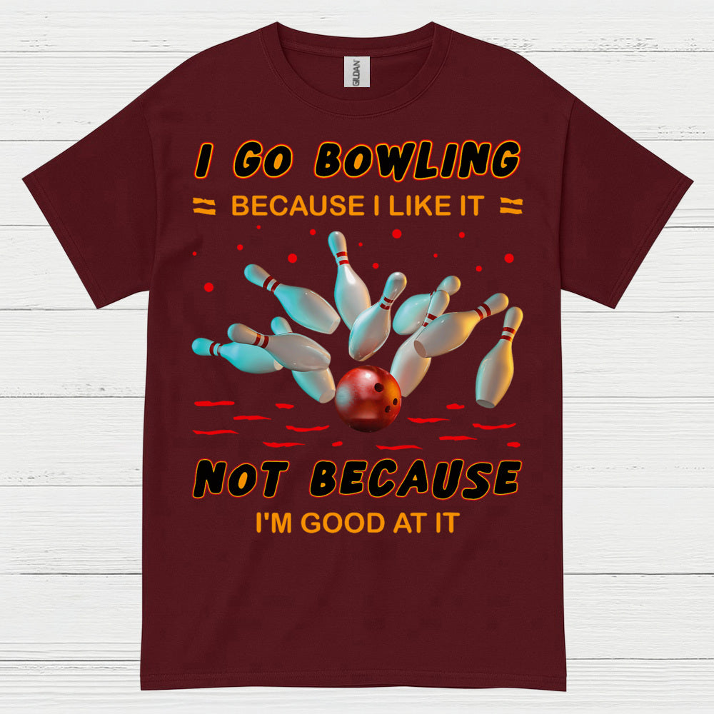 I Go Bowling Because Funny T Shirt
