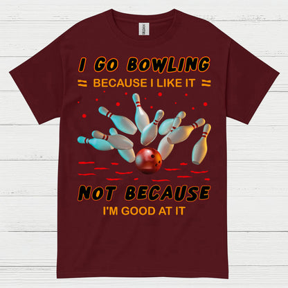 I Go Bowling Because Funny T Shirt