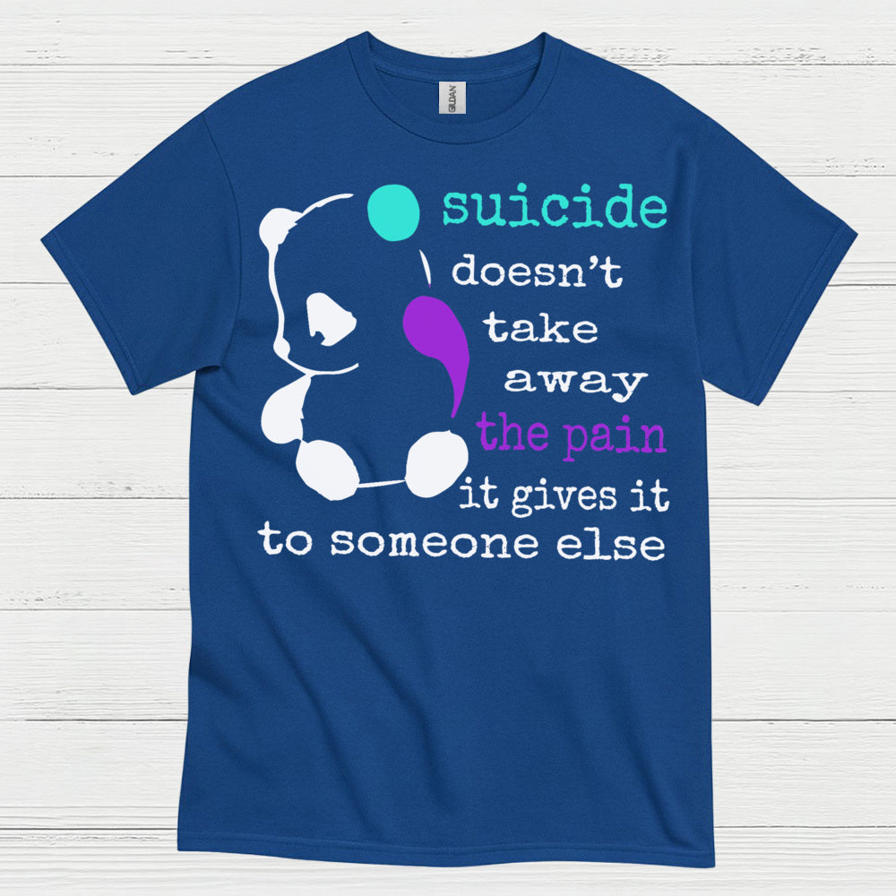 Suicide Doesnt Take Away Pain T Shirt