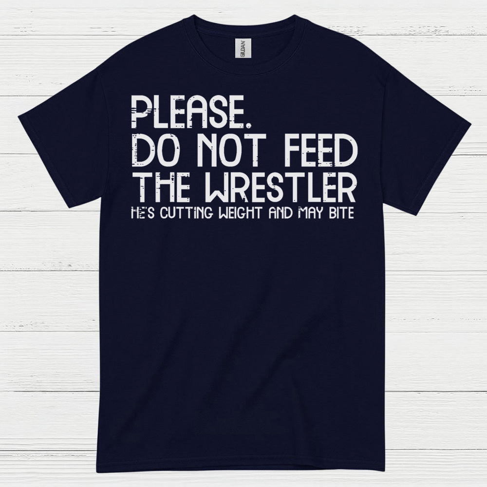 Please Do Not Feed The Wrestler T Shirt