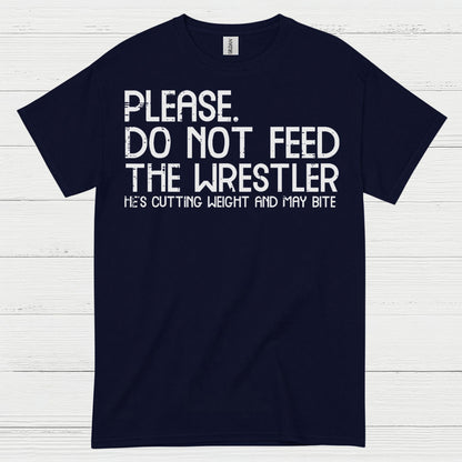 Please Do Not Feed The Wrestler T Shirt