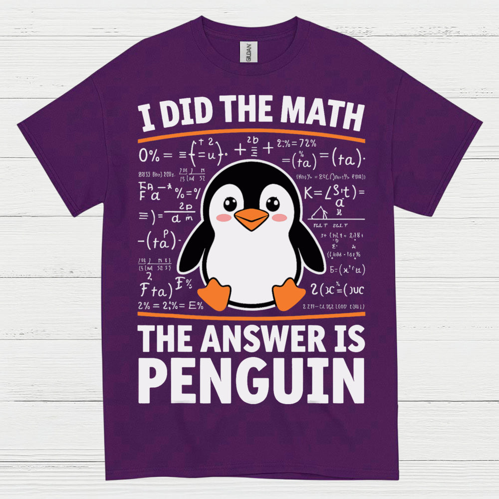 I Did The Math The Answer Is Penguin Funny T Shirt