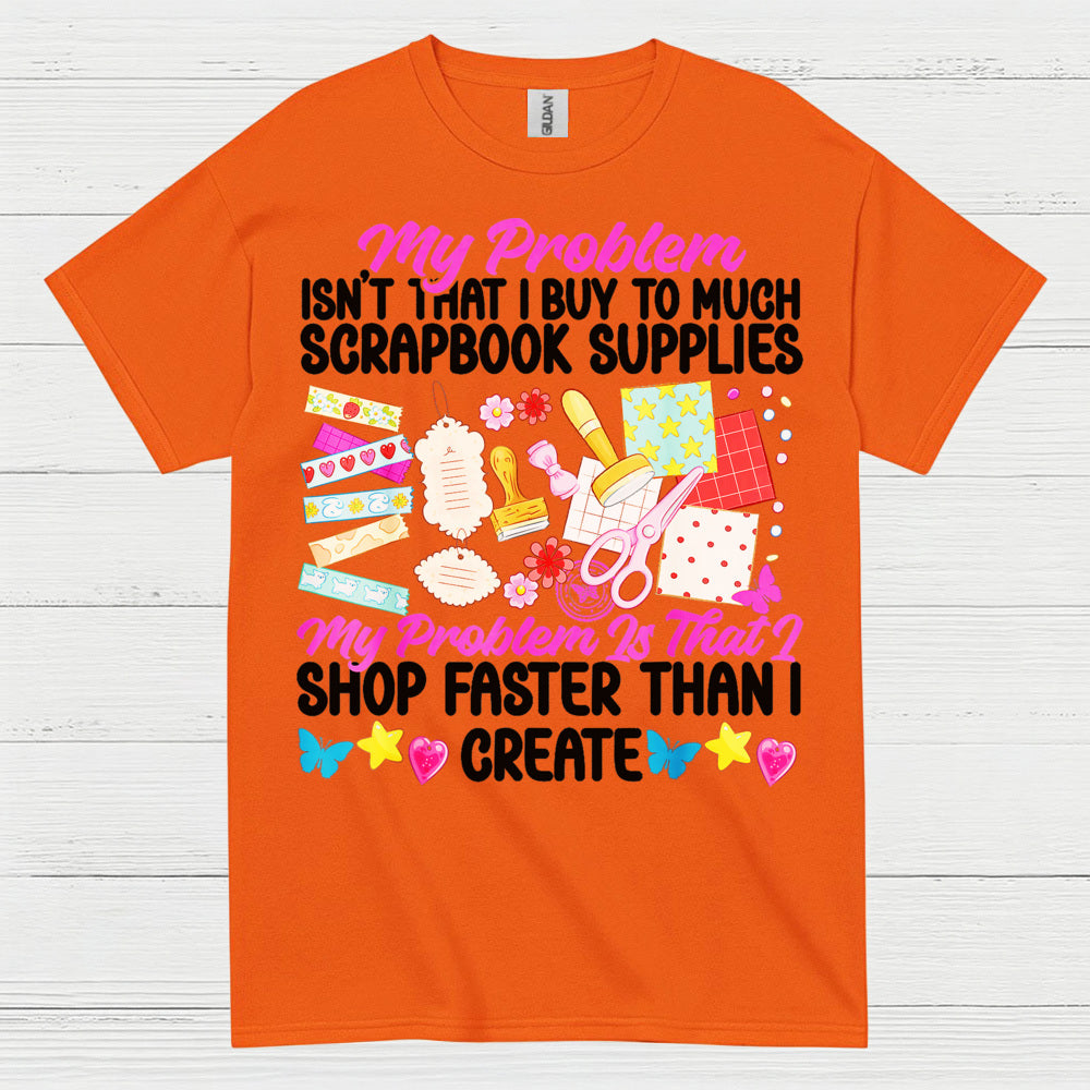 Shop Faster Than I Create Scrapbook Supplies T Shirt