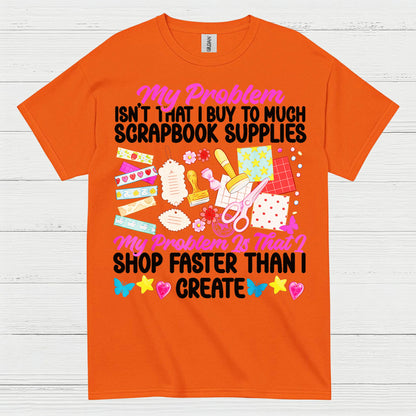 Shop Faster Than I Create Scrapbook Supplies T Shirt
