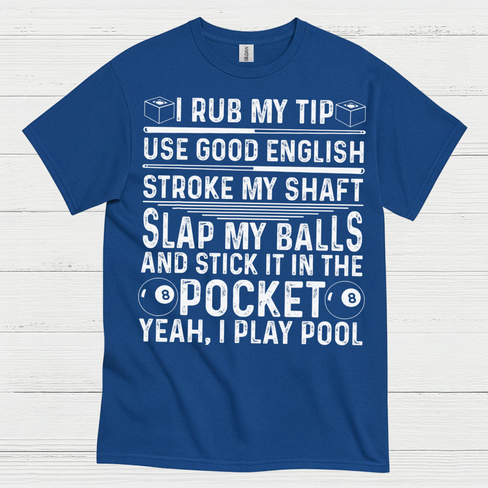 Rub My Tip Funny Pool Quote T Shirt