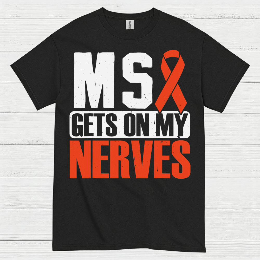 Gets On My Nerves Multiple Sclerosis T Shirt