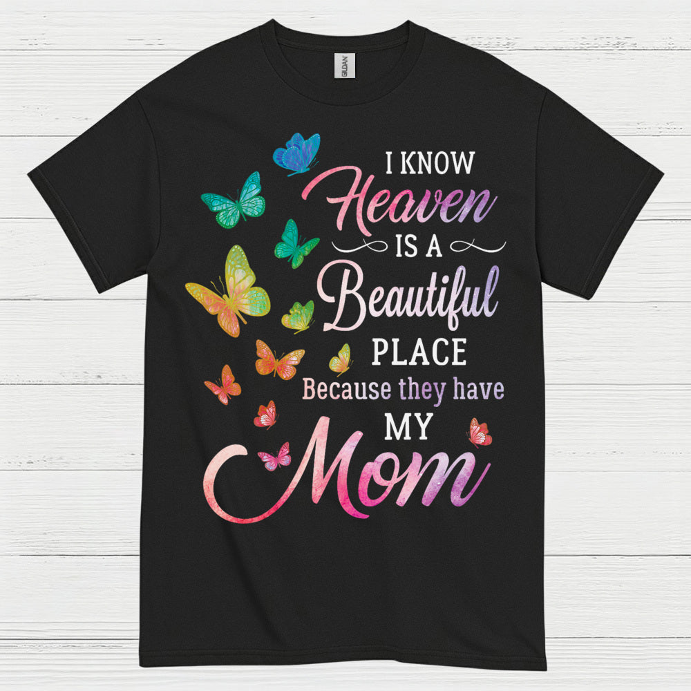 Heaven Is A Beautiful Place Because They Have My Mom T Shirt