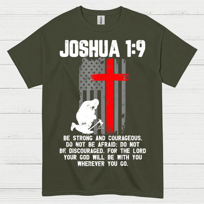 Joshua 1:9 Be Strong Courageous Faith T Shirt