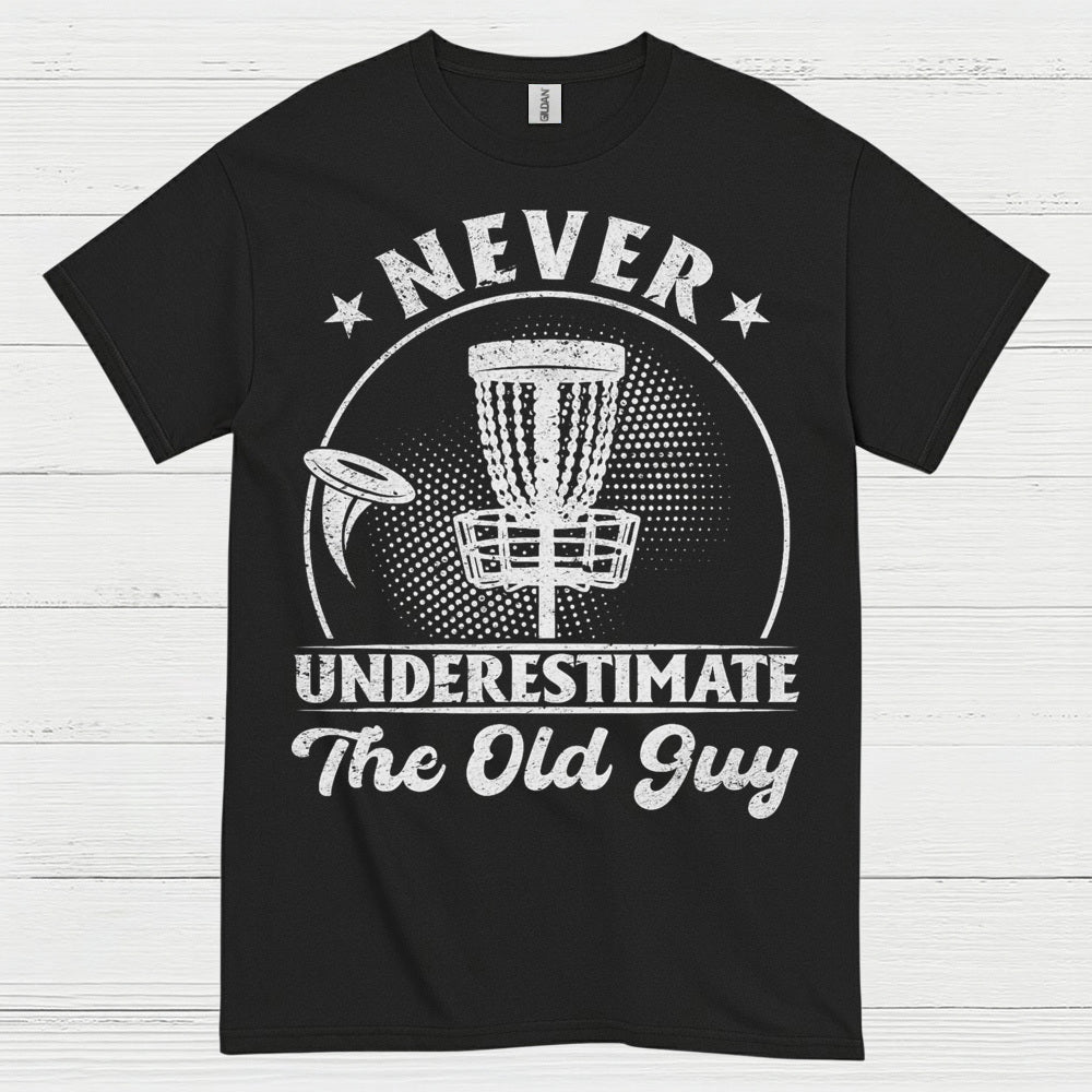 Never Underestimate The Old Guy Disc Golf T Shirt