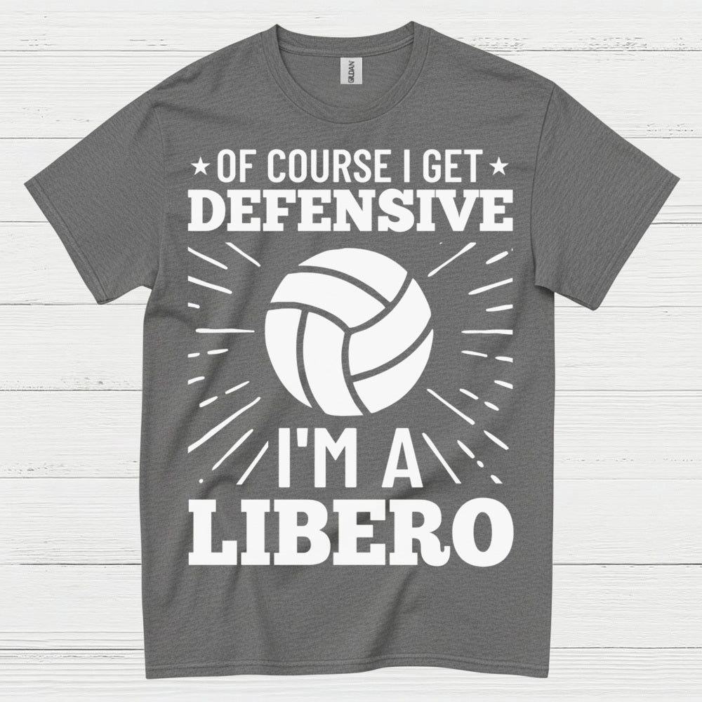 Of Course I Get Defensive Libero T Shirt