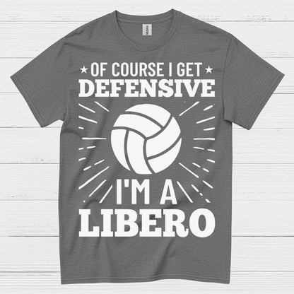 Of Course I Get Defensive Libero T Shirt