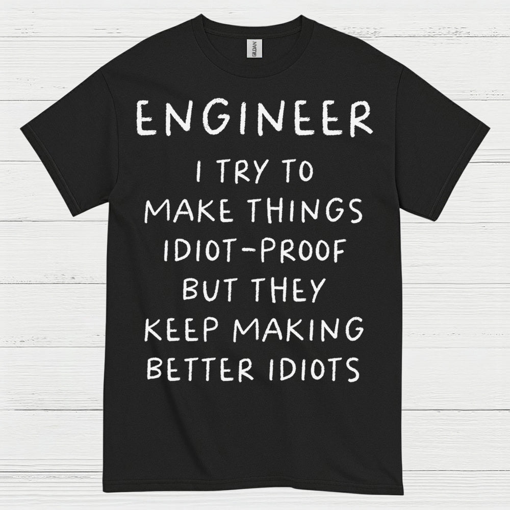 Idiot Proof Engineer T Shirt