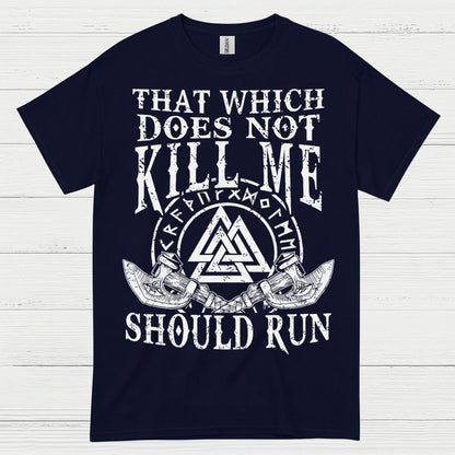 That Which Does Not Kill Me Should Run T Shirt