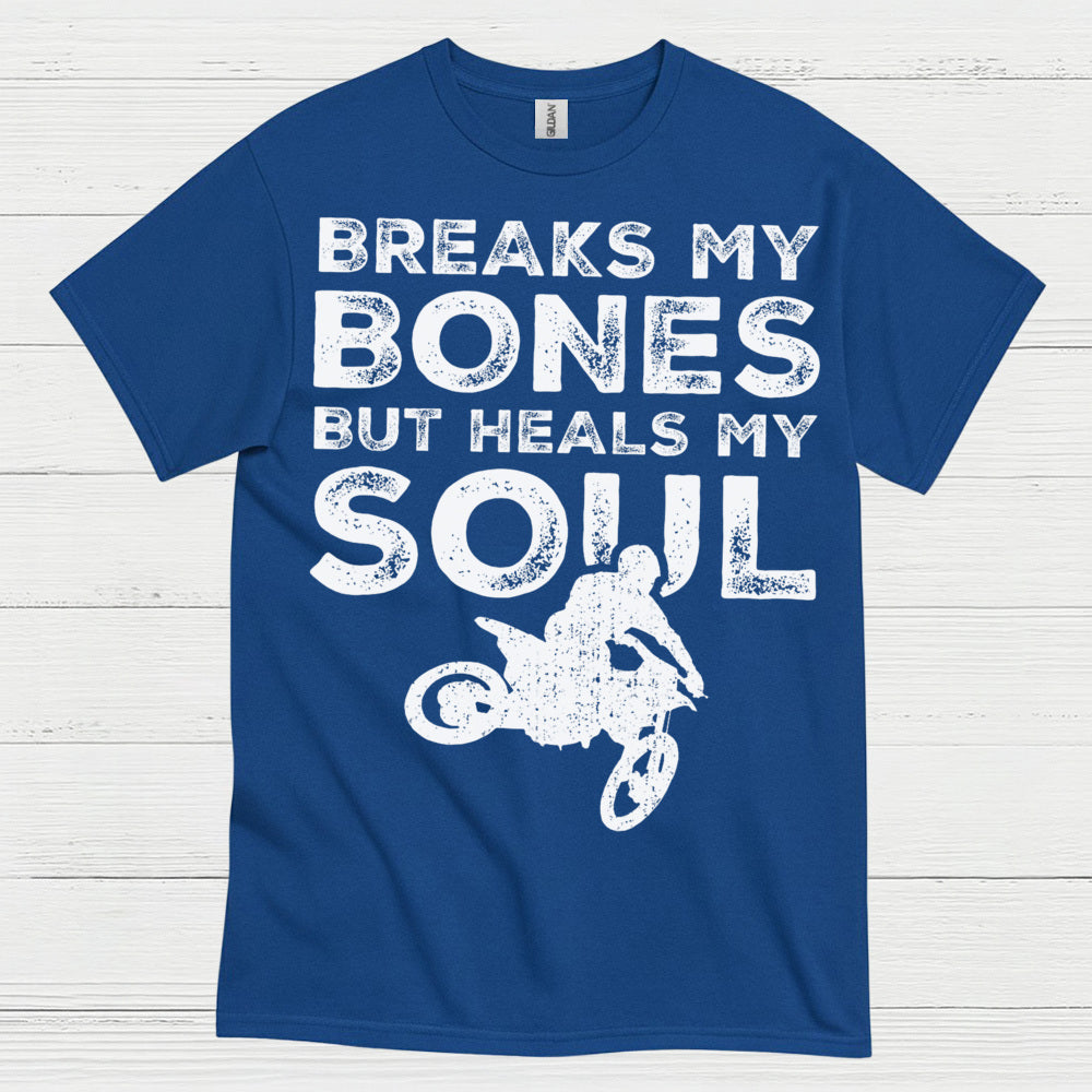 Breaks My Bones Heals My Soul Dirt Bike T Shirt