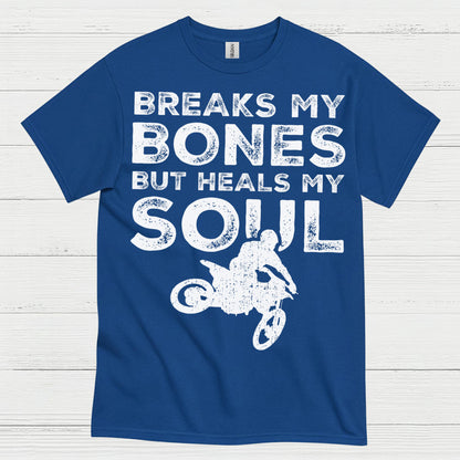 Breaks My Bones Heals My Soul Dirt Bike T Shirt