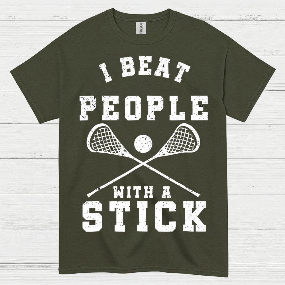 I Beat People With A Stick Lacrosse T Shirt
