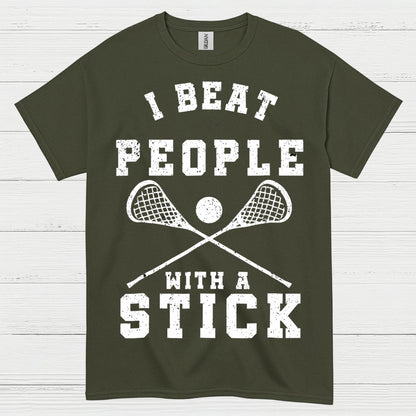 I Beat People With A Stick Lacrosse T Shirt