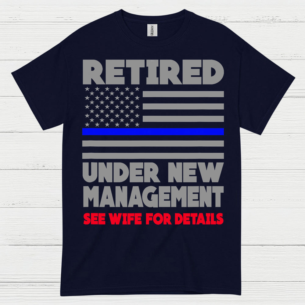 Retired Under New Management T Shirt