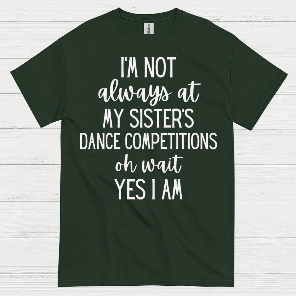 Dance Competition Sister Humor T Shirt