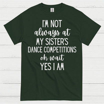 Dance Competition Sister Humor T Shirt