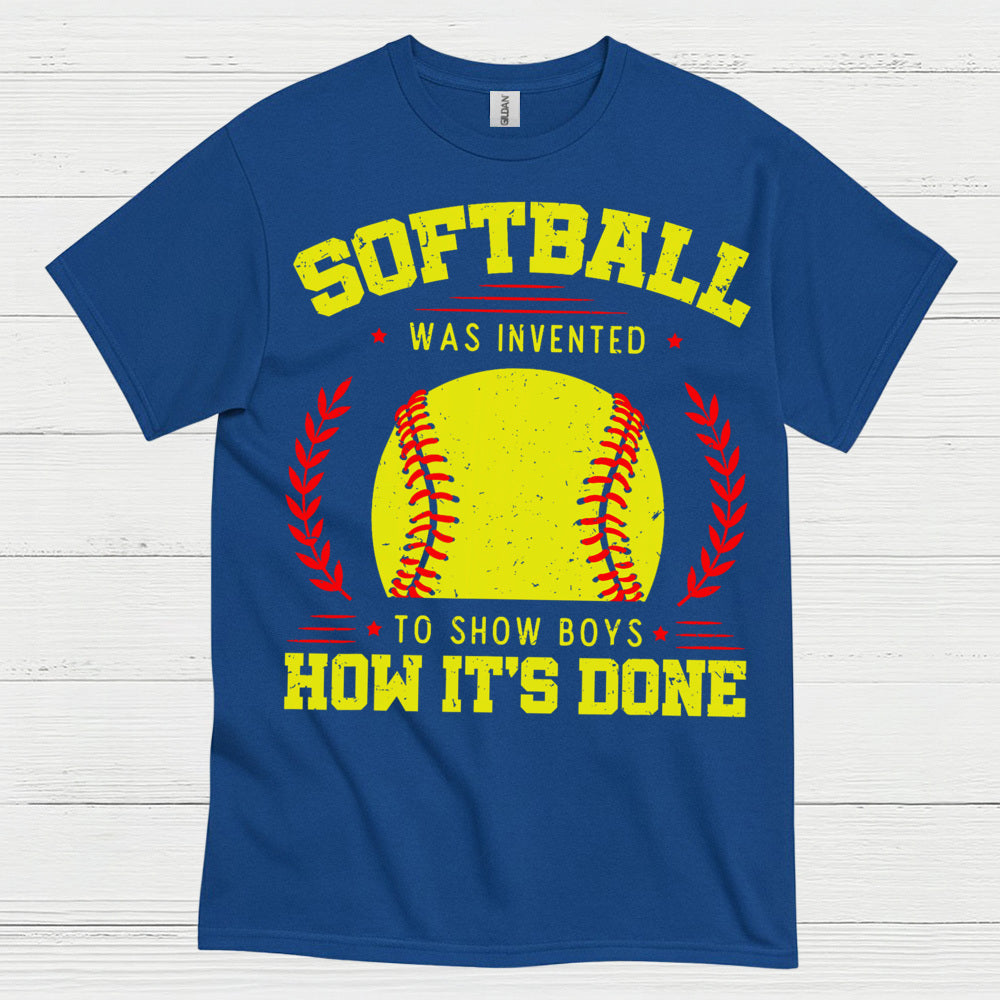 Softball Was Invented To Show Boys How It’s Done T Shirt