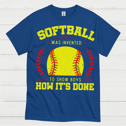 Softball Was Invented To Show Boys How It’s Done T Shirt