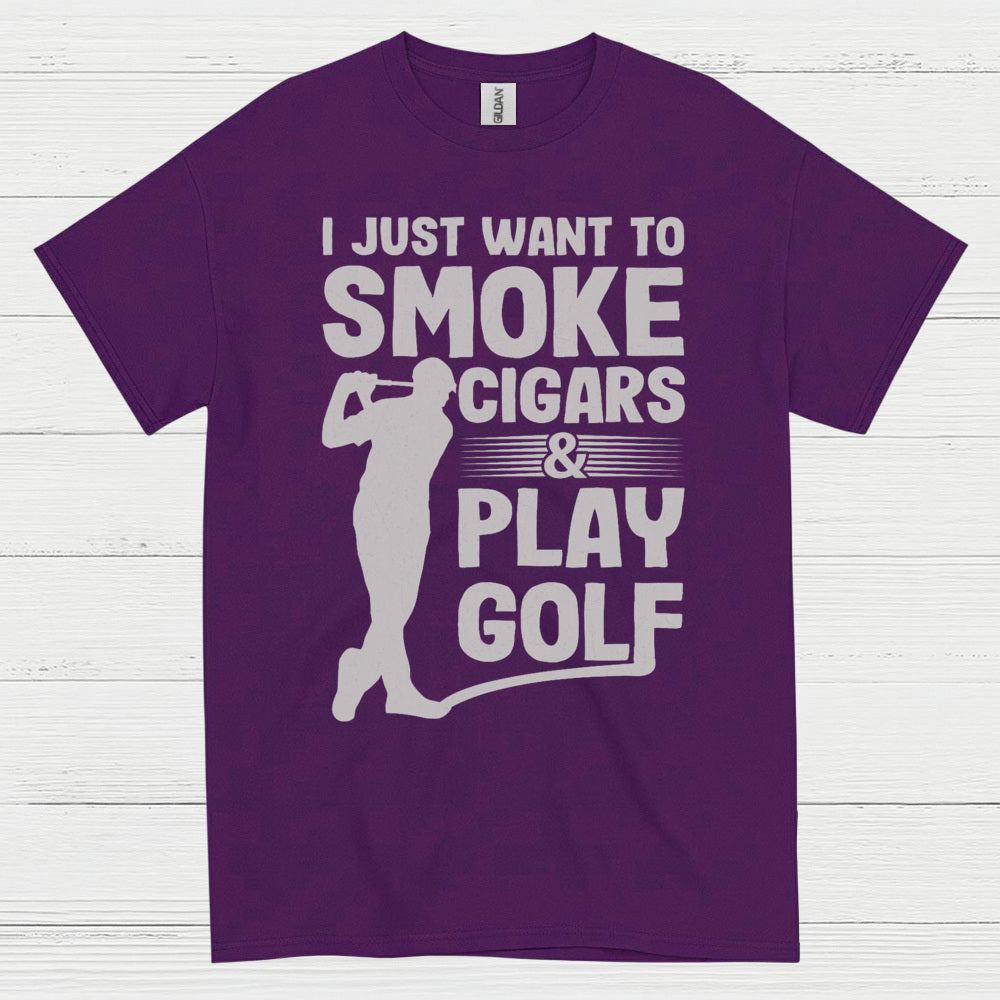 I Just Want To Smoke Cigars Play Golf T Shirt