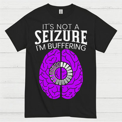 Im Buffering Epilepsy Humor T Shirt