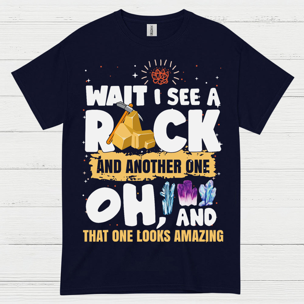 Wait I See A Rock T Shirt