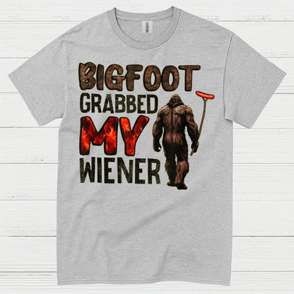 Bigfoot Grabbed My Wiener T Shirt