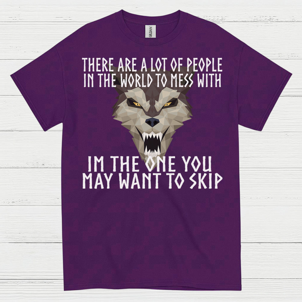 I'm The One You May Want To Skip T Shirt