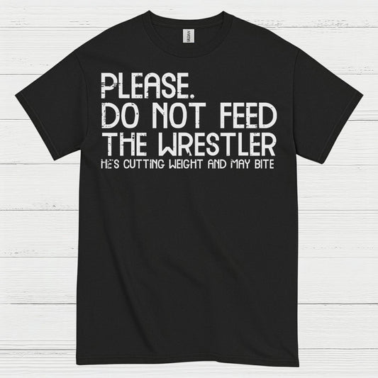 Please Do Not Feed The Wrestler T Shirt