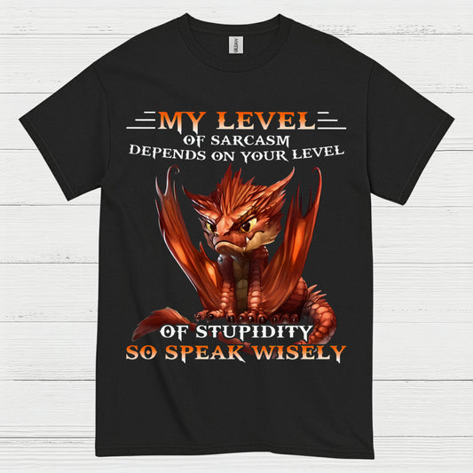 My Level Of Sarcasm Depends On Your Level Of Stupidity T Shirt