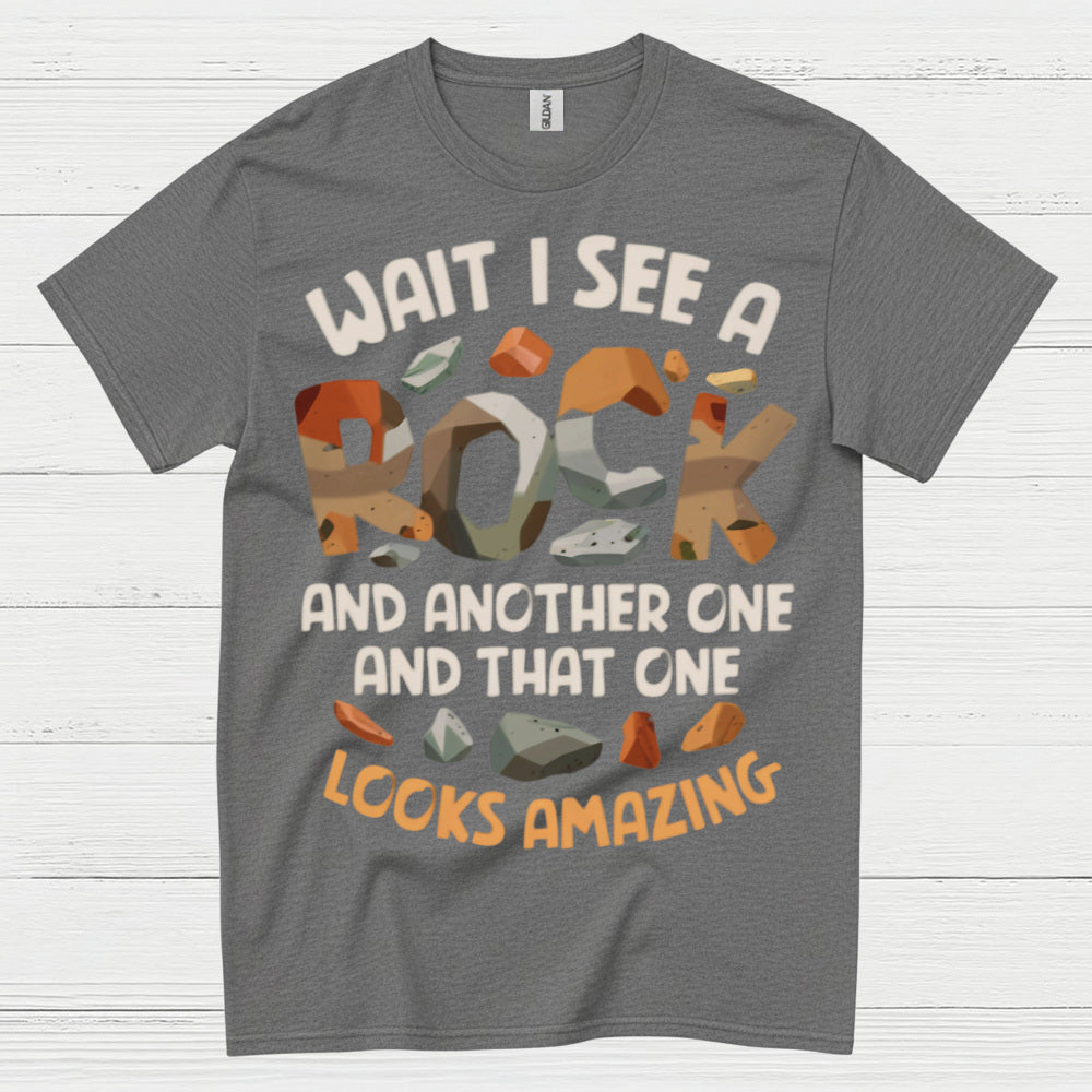 Wait I See A Rock Looks Amazing T Shirt