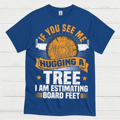 If You See Me Hugging A Tree T Shirt