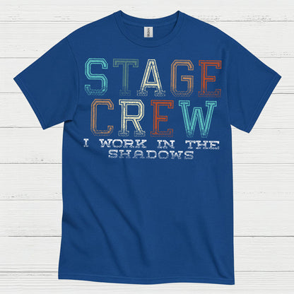 Stage Crew I Work In The Shadows T Shirt