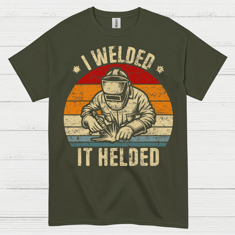 I Welded It Heldead Welder T Shirt