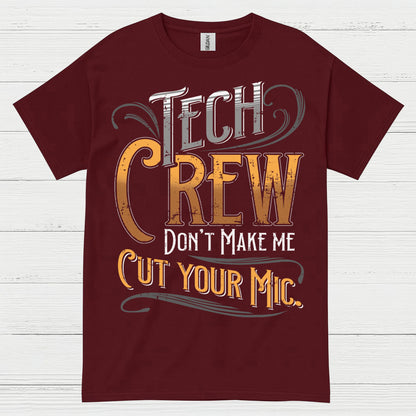 Tech Crew Dont Make Me Cut Your Mic T Shirt