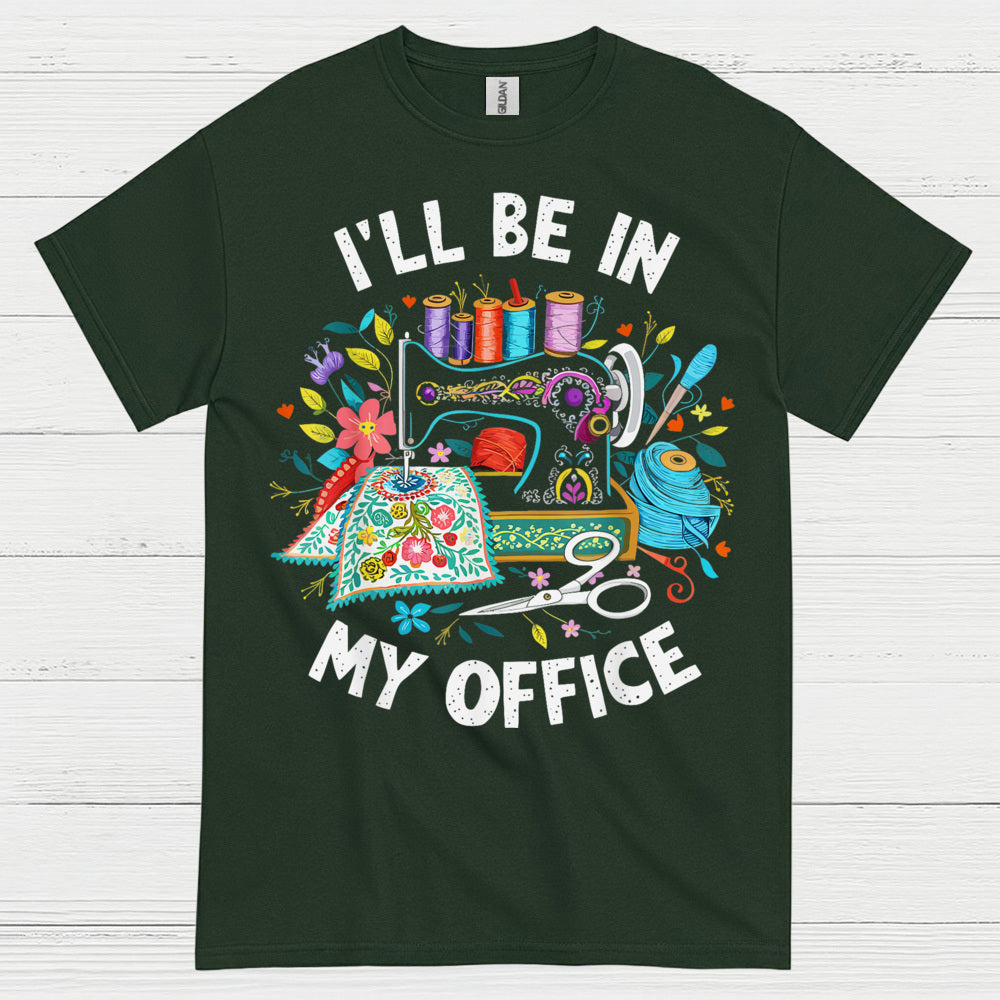 Ill Be In My Office Sewing T Shirt