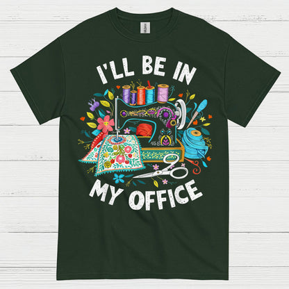 Ill Be In My Office Sewing T Shirt