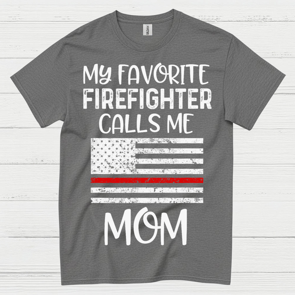 My Favorite Firefighter Calls Me Mom T Shirt