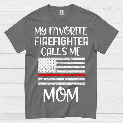 My Favorite Firefighter Calls Me Mom T Shirt