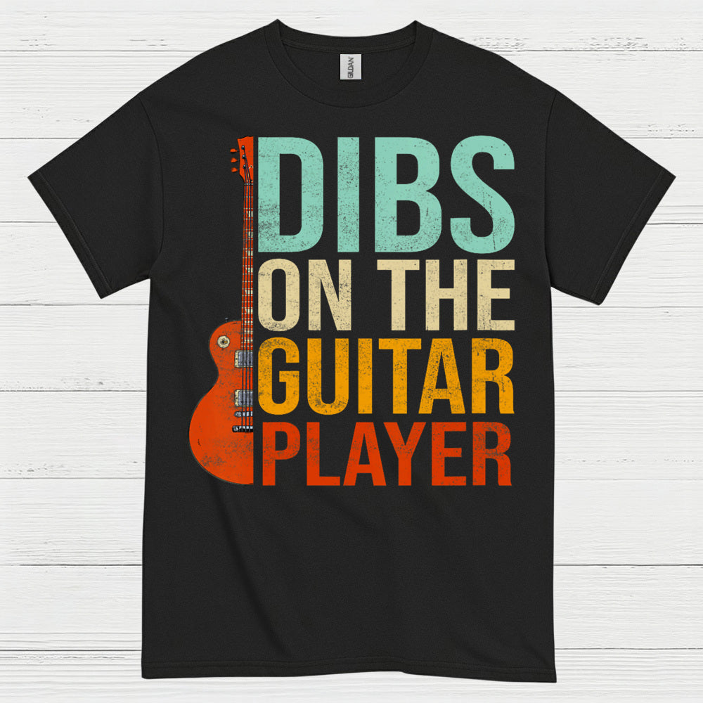 Dibs On The Guitar Player T Shirt