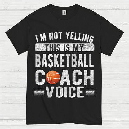 I’m Not Yelling This Is My Basketball Coach Voice T Shirt