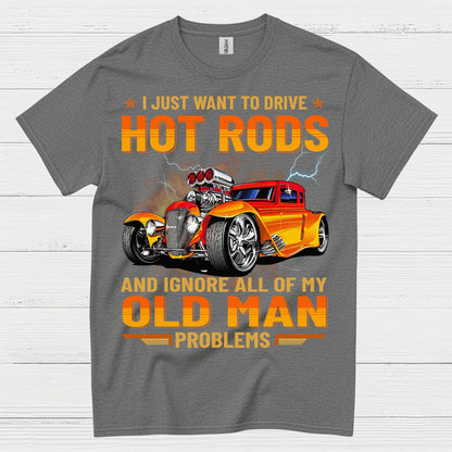 Hot Rods Over Old Man Problems T Shirt